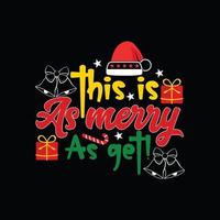 this is as merry as get  vector t-shirt template. Christmas t-shirt design. Can be used for Print mugs, sticker designs, greeting cards, posters, bags, and t-shirts.
