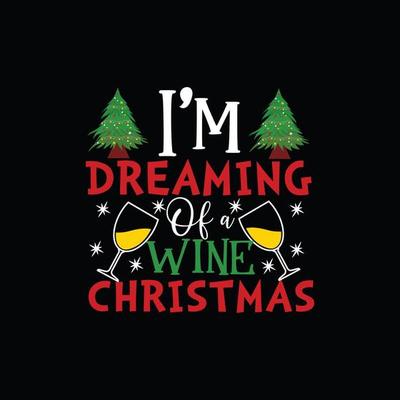 I'm Dreamin' Of A Wine Christmas T-Shirt I'm Dreamin' Of A Wine Christmas T-Shirt