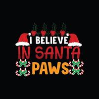 creo en la plantilla de camisetas vectoriales de santa paws. diseño de camiseta de navidad. se puede utilizar para imprimir tazas, diseños de pegatinas, tarjetas de felicitación, carteles, bolsos y camisetas. vector