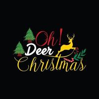 oh deer Christmas vector t-shirt template. Christmas t-shirt design. Can be used for Print mugs, sticker designs, greeting cards, posters, bags, and t-shirts.