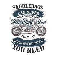 Saddlebags can never hold everything you want but they CAN hold everything you need  Vector illustration with hand-drawn lettering on texture background prints and posters.