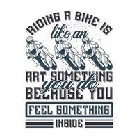 Riding a bike is like an art something you do because you feel something inside Vector illustration with hand-drawn lettering on texture background prints and posters. Calligraphic chalk design