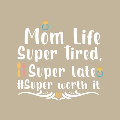 Mom Life Super Tired Super Late Super Worth It Tshirt Mom Life Super Tired Super Late Super Worth It Tshirt