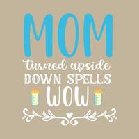 Mom turnd upside down spells wow Worlds best mom Mothers day card, T Shirt Design, Moms life, motherhood poster. Funny hand drawn calligraphy text vector