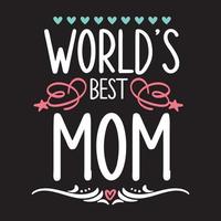 Worlds best mom Mothers day card, T Shirt Design, Moms life, motherhood poster. Funny hand drawn calligraphy text vector