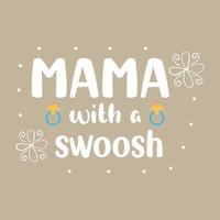 Mama with a swoosh Worlds best mom Mothers day card, T Shirt Design, Moms life, motherhood poster. Funny hand drawn calligraphy text vector