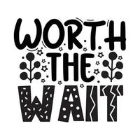 Worth the wait  Vector illustration with hand-drawn lettering on texture background prints and posters. Calligraphic chalk design