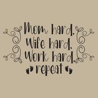 Mom hard wife hard word hard repeat Worlds best mom Mothers day card, T Shirt Design, Moms life, motherhood poster. Funny hand drawn calligraphy text vector