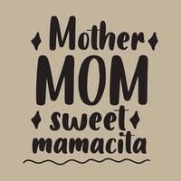 madre mamá dulce mamacita mundos mejor mamá tarjeta del día de las madres, diseño de camisetas, vida de mamás, cartel de maternidad. divertido texto de caligrafía dibujado a mano vector