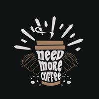 coffee T Shirt Design. these coffee t shirt would be the best deal for anyone. vector