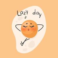 Adorable funny egg sleeping. Comic cartoon character in relaxed pose. Cute napping face with slogan Lazy day. Vector flat illustration