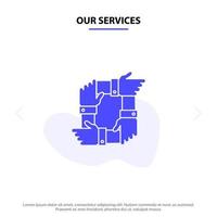Our Services Teamwork Business Collaboration Hands Partnership Team Solid Glyph Icon Web card Template vector