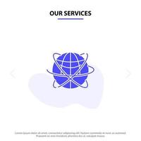 nuestros servicios globo datos comerciales recursos globales de internet icono de glifo sólido mundial plantilla de tarjeta web vector