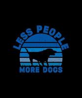 LESS PEOPLE MORE DOGS T SHIRT DESIGN vector