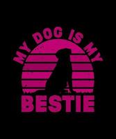 MY DOG IS MY BESTIE T SHIRT DESIGN vector