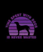 TIME SPENT WITH DOGS IS NEVER WASTED T SHIRT DESIGN vector