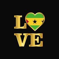 Love typography Sao Tome and Principe flag design vector Gold lettering