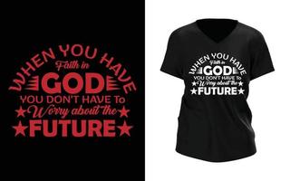 cuando tienes fe en dios, no tienes que preocuparte por el futuro diseño de camisetas tipográficas vector