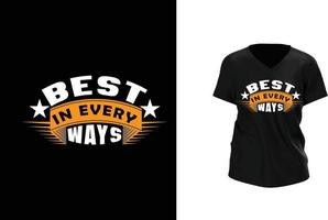 Best in every ways texted typography t shirt design vector