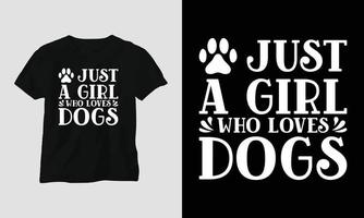 Just a girl who loves dogs - Dog quotes T-shirt and apparel design vector