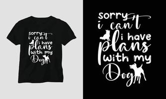 lo siento, no puedo tener planes con mi perro - diseño de camisetas y prendas de vestir con citas de perros vector