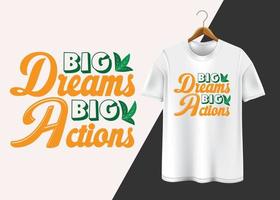 Big dreams big actions T-shirt designs vector