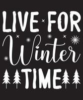 Live For Winter Time Typography T-Shirt Design Template vector