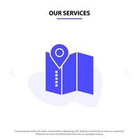 Our Services Location Map Service Pin Solid Glyph Icon Web card Template vector