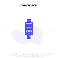 Our Services Machine Business Card Check Credit Card Credit Card Machine Payment ATM Solid Glyph Icon Web card Template vector