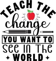 Teach the change you want to see in the world vector