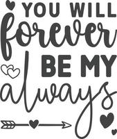 You will forever be my always vector