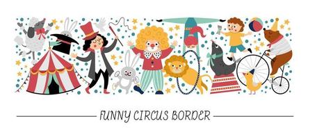 borde horizontal vectorial con lindos artistas de circo, payaso, animales. diseño de plantilla de tarjeta de espectáculo callejero con personajes divertidos, marquesina, oso en bicicleta. frontera de festival o carnaval con gimnasta, caniche vector