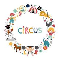 Vector round frame border with circus characters, objects. Street show card template design for banners with animals, tent, artist. Cute festival wreath illustration with clowns