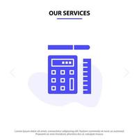 Our Services Pen Calculator Scale Education Solid Glyph Icon Web card Template vector