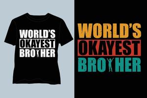 World's Okayest Brother T Shirt Design vector