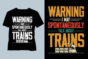 Warning I May Spontaneously Talk About Trains T-Shirt Design vector