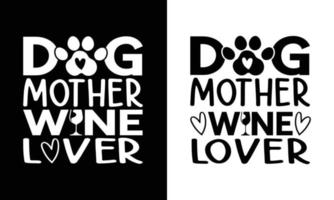 Dog Mother Wine Lover,Dog Mom T Shirt Design. vector