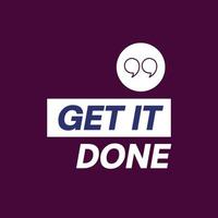 Get it done motivational quote - simple text design with quotation mark vector