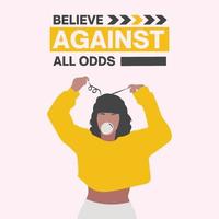 Believe against all odds - girl motivational quote vector