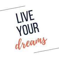 Live your dreams - Inspirational typography quote vector