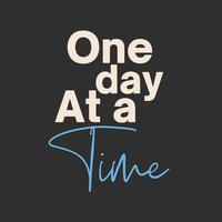 One day at a time - typography motivational quote vector