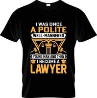 Lawyer t-shirt design, Lawyer t-shirt slogan and apparel design, Lawyer typography, Lawyer vector, Lawyer illustration vector