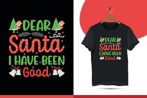 Dear Santa, I have been good - Christmas typography t-shirt design for ugly sweater x mas party. Christian religion quotes saying for print. vector