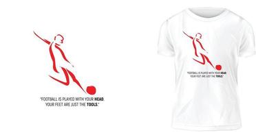 t shirt design concept, Football is played with your head. Your feet are just the tools vector