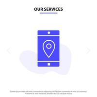 nuestra aplicación de servicios móvil aplicación móvil mapa de ubicación icono de glifo sólido plantilla de tarjeta web vector