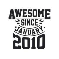 Born in January 2010 Retro Vintage Birthday, Awesome Since January 2010 vector