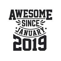 Born in January 2019 Retro Vintage Birthday, Awesome Since January 2019 vector