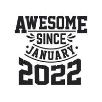 Born in January 2022 Retro Vintage Birthday, Awesome Since January 2022 vector