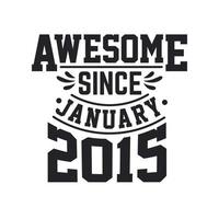 Born in January 2015 Retro Vintage Birthday, Awesome Since January 2015 vector