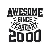 Born in February 2000 Retro Vintage Birthday, Awesome Since February 2000 vector